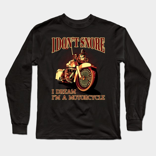 I don't snore I dream I"m a motorcycle, Motorcycle lover Long Sleeve T-Shirt by Lekrock Shop